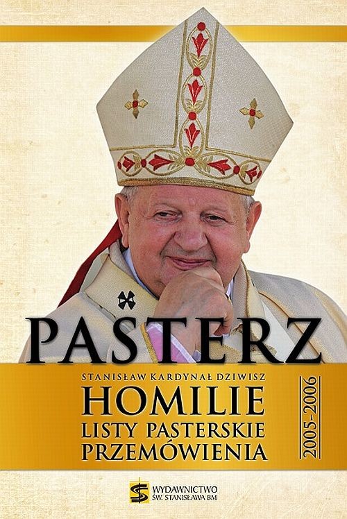 Image of Pasterz Stanisław Kardynał Dziwisz Homilie, listy pasterskie, przemówienia 2005-2006
