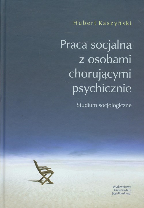 Image of Praca socjalna z osobami chorującymi psychicznie Studium socjologiczne