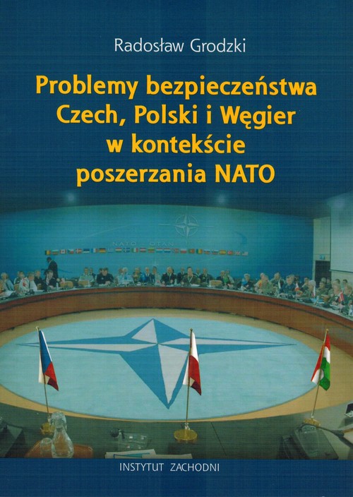 Image of Problemy bezpieczeństwa Czech, Polski i Węgier w kontekście poszerzania NATO