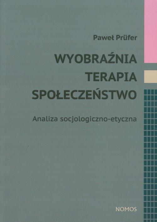 Image of Wyobraźnia terapia społeczeństwo Analiza socjologiczno-etyczna