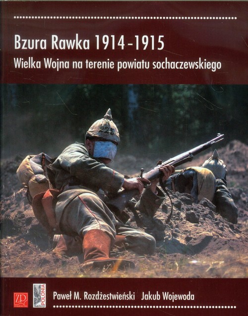 Image of Bzura Rawka 1914-1915 Wielka Wojna na terenie powiatu sochaczewskiego