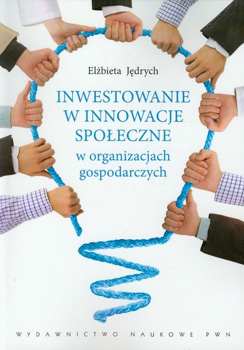 Image of Inwestowanie w innowacje społeczne w organizacjach gospodarczych