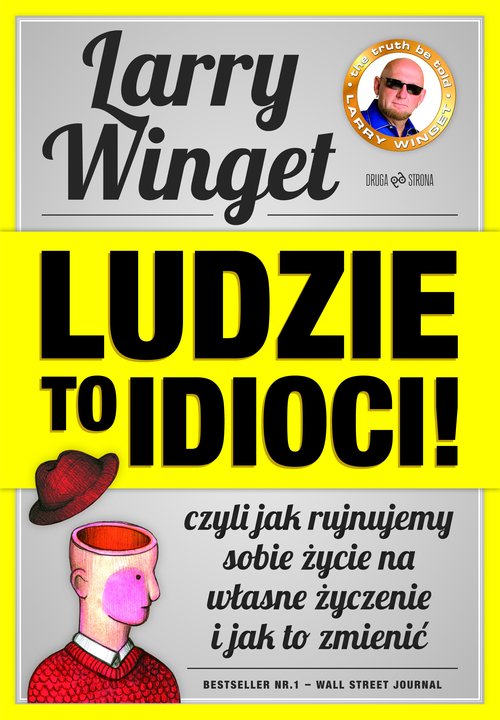 Image of Ludzie to idioci! Czyli jak rujnujemy sobie życie na własne życzenie i jak to zmienić