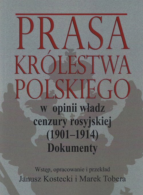 Image of Prasa Królestwa Polskiego w opinii władz cenzury rosyjskiej (1901-1914) Dokumenty