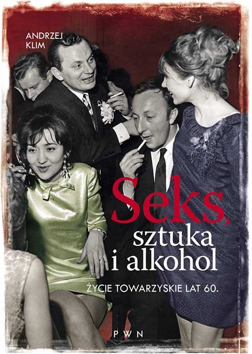 Image of Seks, sztuka i alkohol Życie towarzyskie lat 60