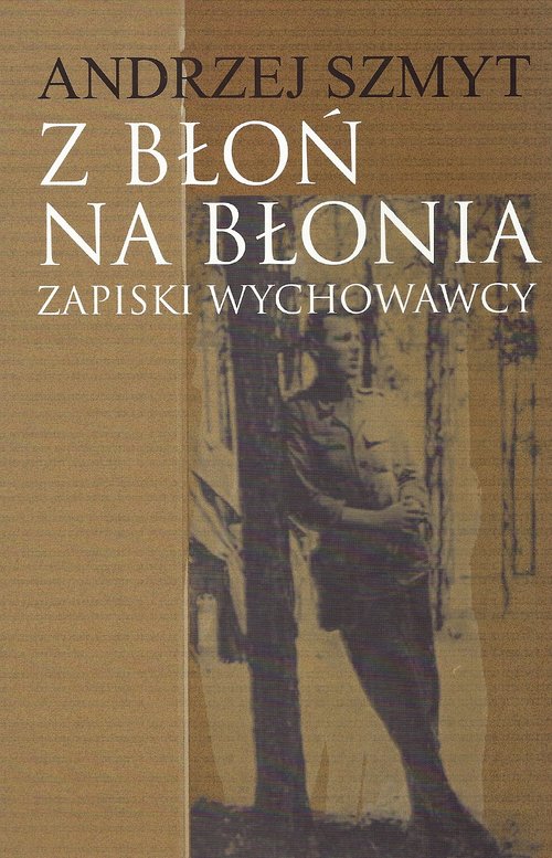 Image of Z Błoń na Błonia Zapiski wychowawcy