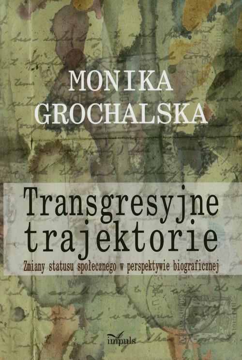 Image of Transgresyjne trajektorie Zmiany statusu społecznego w perspektywie biograficznej