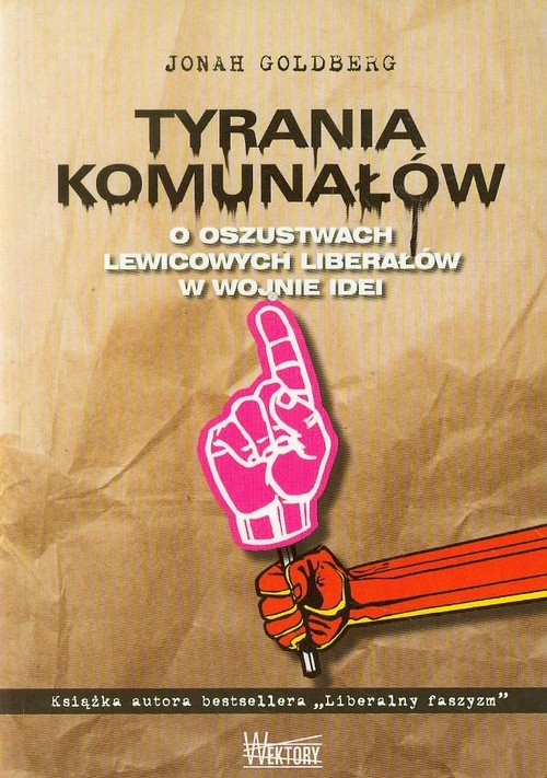 Image of Tyrania Komunałów O oszustwach lewicowych liberałów w wojnie idei