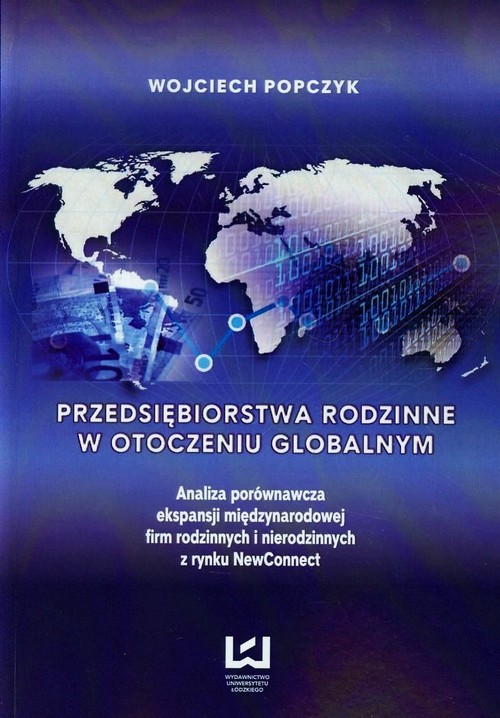 Image of Przedsiębiorstwa rodzinne w otoczeniu globalnym Analiza porównawcza ekspansji międzynarodowej firm rodzinnych i nierodzinnych z rynku NewConnect