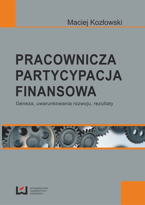 Image of Pracownicza partycypacja finansowa Geneza, uwarunkowania rozwoju, rezultaty
