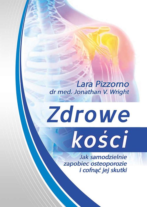 Image of Zdrowe kości Jak samodzielnie zapobiec osteoporozie i cofnąć jej skutki