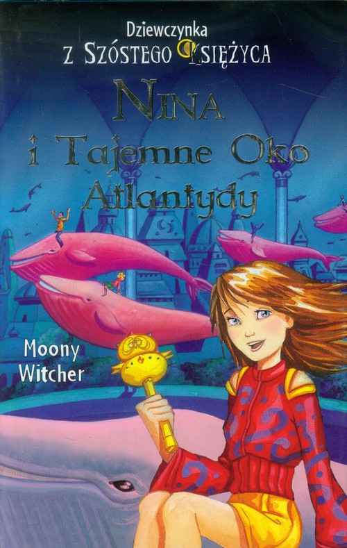 Image of Dziewczynka z Szóstego Księżyca 4 Nina i Tajemne Oko Atlantydy