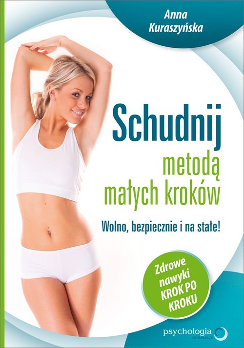 Image of Schudnij metodą małych kroków Wolno, bezpiecznie i na stałe! Zdrowe nawyki krok po kroku