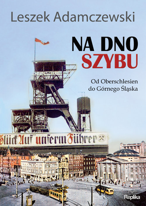 Image of Na dno szybu Od Oberschlesien do Górnego Śląska