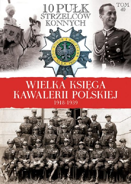 Image of Wielka Księga Kawalerii Polskiej 1918-1939 10 Pułk Strzelców Konnych