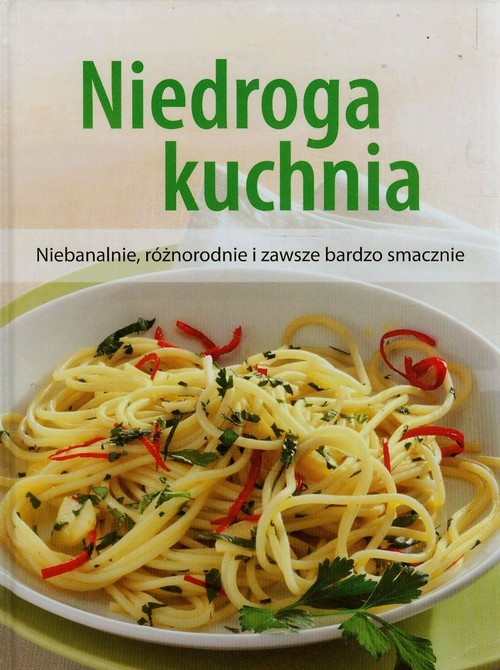 Image of Niedroga kuchnia Niebanalnie, różnorodnie i zawsze bardzo smacznie