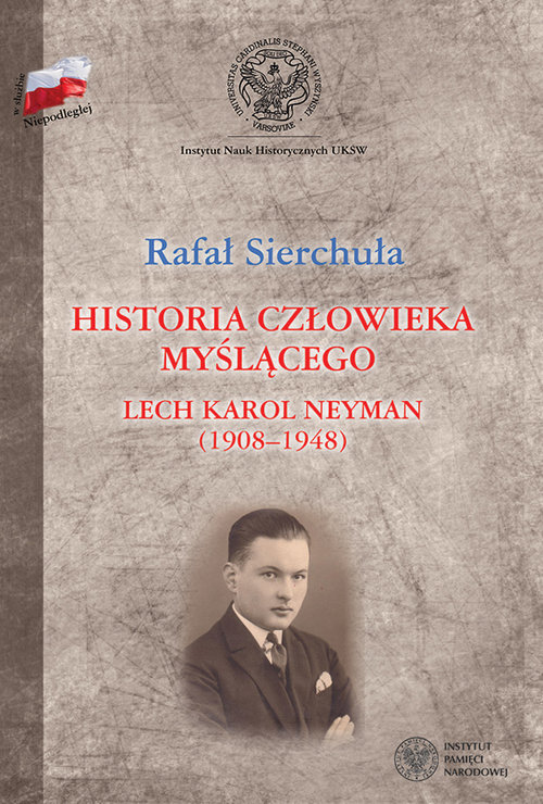 Image of Historia człowieka myślącego Lech Karol Neyman (1908-1948) Biografia polityczna
