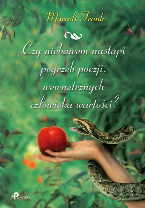 Image of Czy niebawem nastąpi pogrzeb poezji, wewnętrznych człowieka wartości?