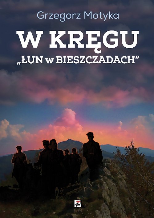 Image of W kręgu Łun w Bieszczadach Szkice z najnowszej historii polskich Bieszczad