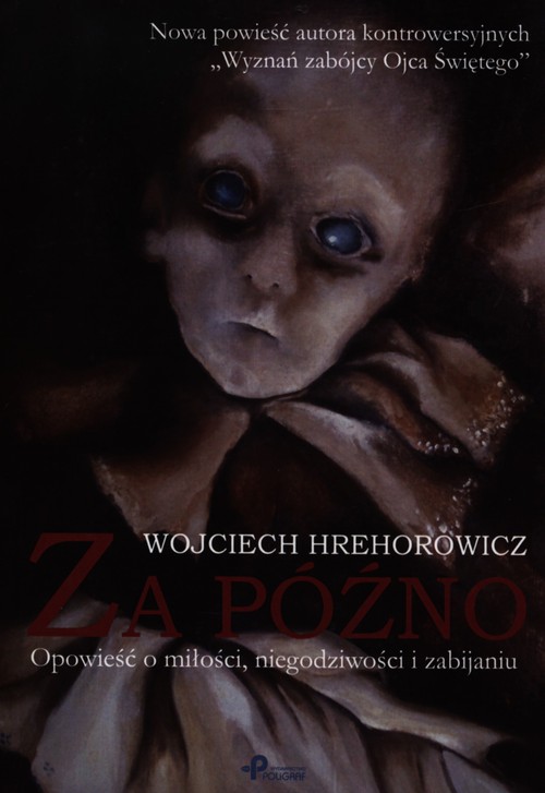 Image of Za późno Opowieść o miłości niegodziwości i zabijaniu