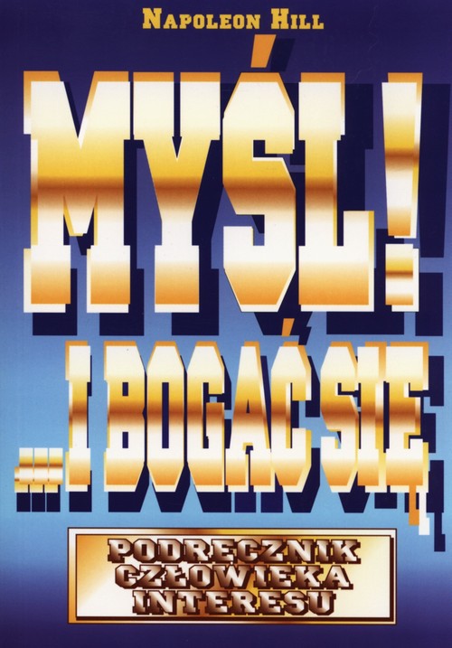 Image of Myśl i bogać się Podręcznik człowieka interesu