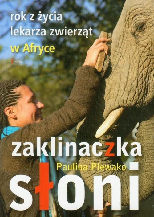 Image of Zaklinaczka słoni Rok z życia lekarza zwierząt w Afryce