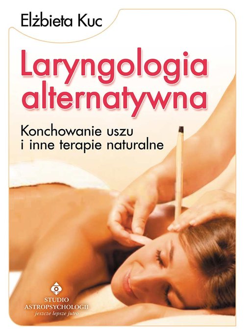 Image of Laryngologia alternatywna Konchowanie uszu i inne terapie naturalne