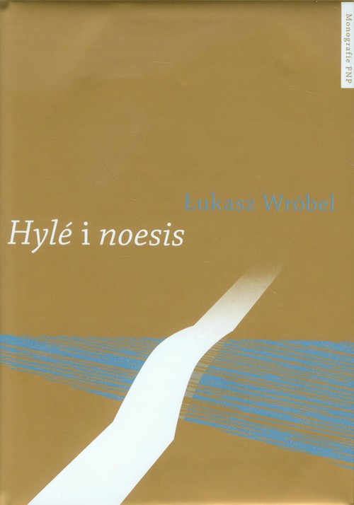 Image of Hyle i noesis Trzy międzywojenne koncepcje literatury stosowanej