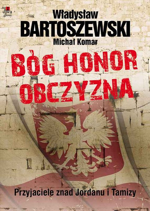 Image of Bóg, honor, obczyzna Przyjaciele znad Jordanu i Tamizy
