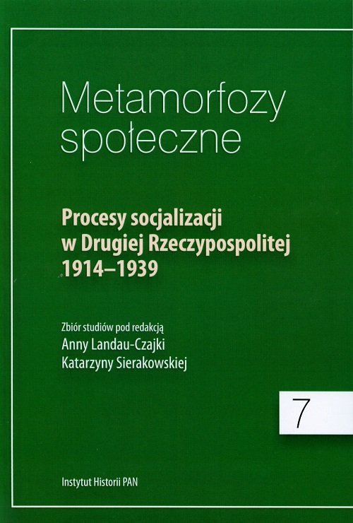 Image of Metamorfozy społeczne Procesy socjalizacji w Drugiej Rzeczypospolitej 1914-1939