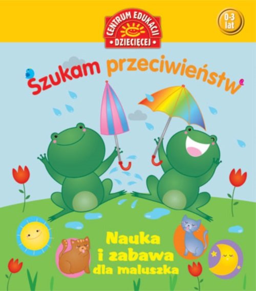 Image of Szukam przeciwieństw Nauka i zabawa dla maluszka