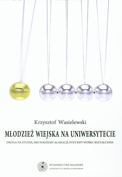 Image of Młodzież wiejska na uniwersytecie Droga na studia, mechanizmy alokacji, postawy wobec kształcenia