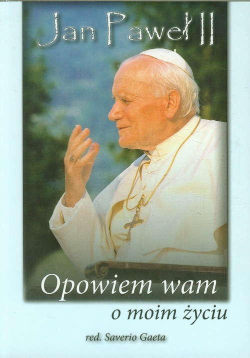 Image of Jan Paweł II Opowiem wam o moim życiu