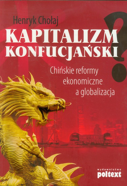 Image of Kapitalizm konfucjański Chińskie reformy ekonomiczne a globalizacja