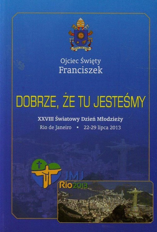Image of Dobrze że tu jesteśmy XXVIII Światowy Dzień Młodzieży