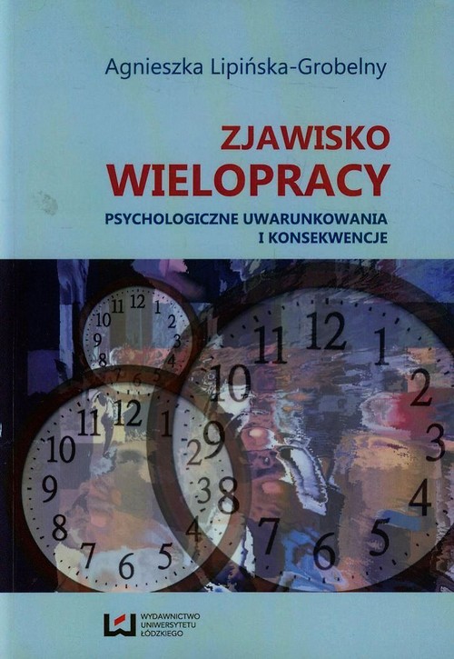 Image of Zjawisko wielopracy Psychologiczne uwarunkowania i konsekwencje