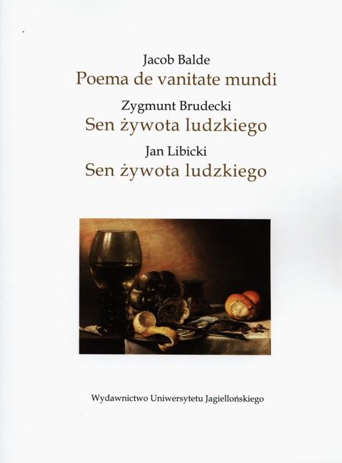 Image of Jacob Balde Poema de vanitate mundi - Zygmunt Brudecki Sen żywota ludzkiego - Jan Libicki Sen żywota ludzkiego