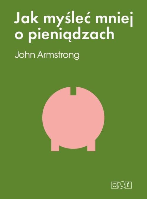 Image of Jak myśleć mniej o pieniądzach czyli jak myśleć o pieniądzach