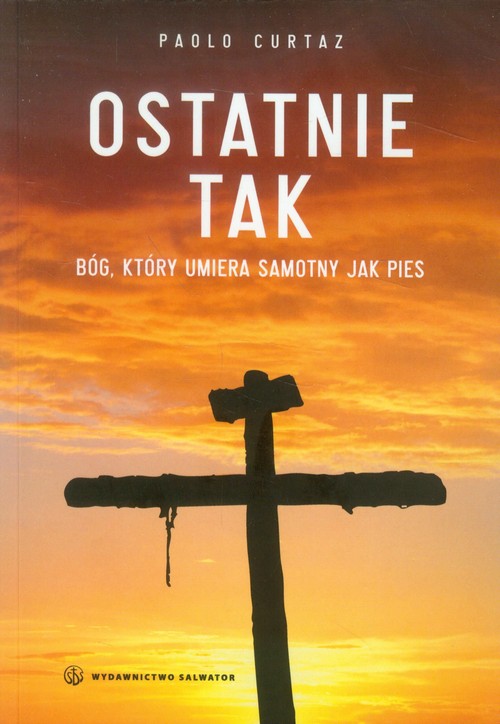 Image of Ostatnie tak Bóg, który umiera samotny jak pies