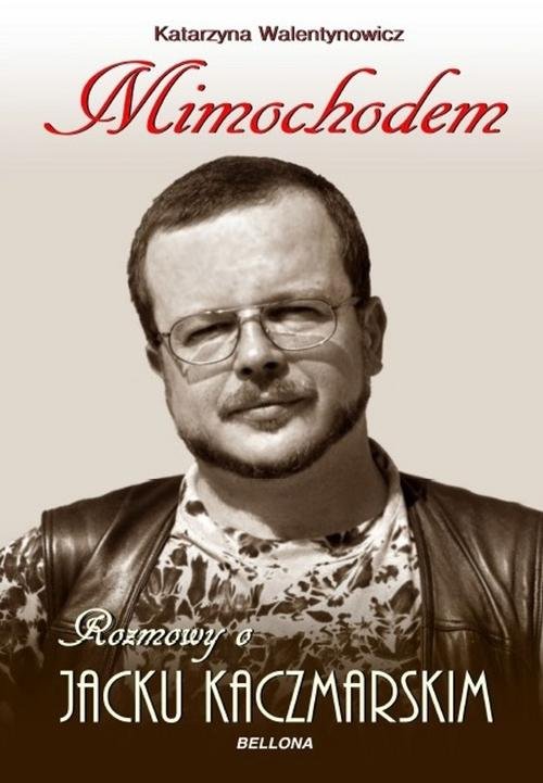 Image of Mimochodem Rozmowy o Jacku Kaczmarskim