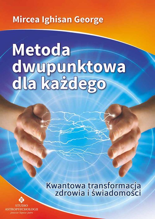 Image of Metoda dwupunktowa dla każdego Kwantowa transformacja zdrowia i świadomości