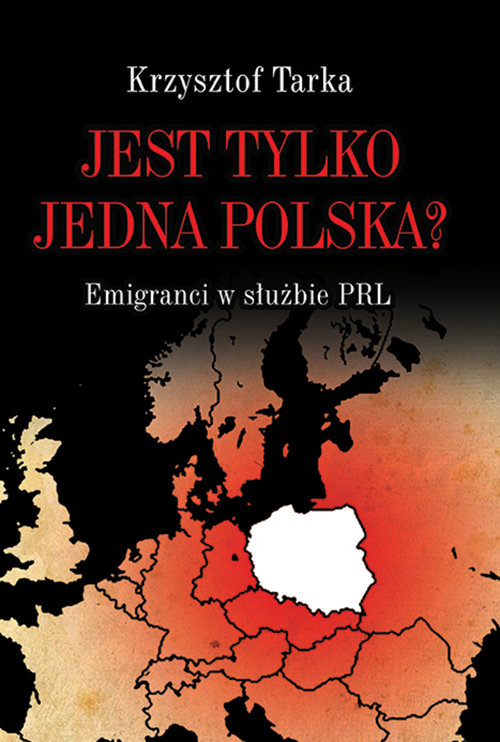 Image of Jest tylko jedna Polska? Emigranci w służbie PRL