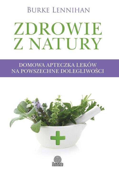 Image of Zdrowie z natury Domowa apteczka leków na powszechne dolegliwości