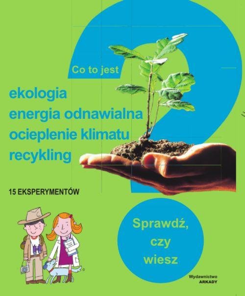 Image of Co to jest? Ekologia, energia odnawialna, ocieplenie klimatu, recykling Sprawdź, czy wiesz