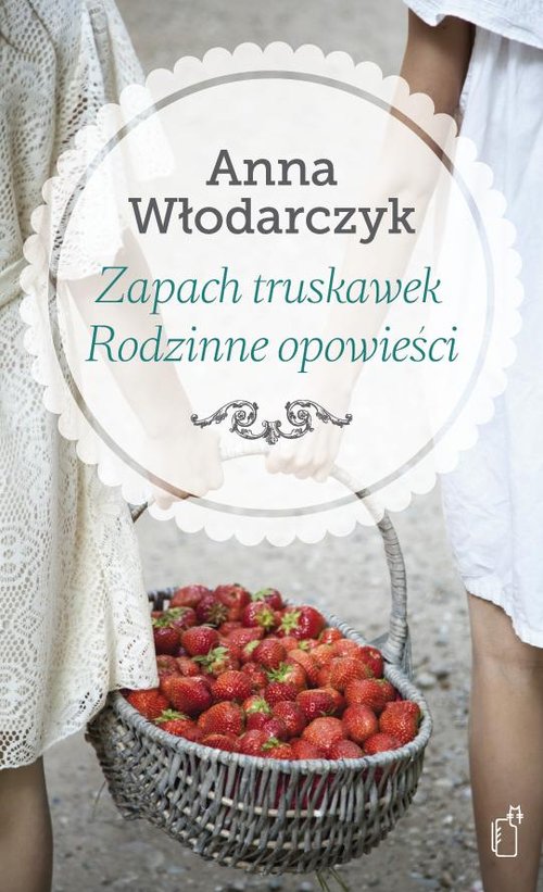 Image of Zapach truskawek Rodzinne opowieści