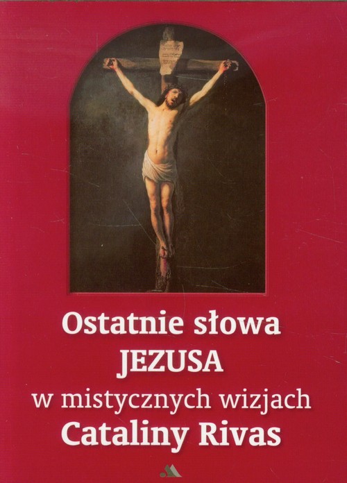 Image of Ostatnie słowa Jezusa w mistycznych wizjach Cataliny Rivas
