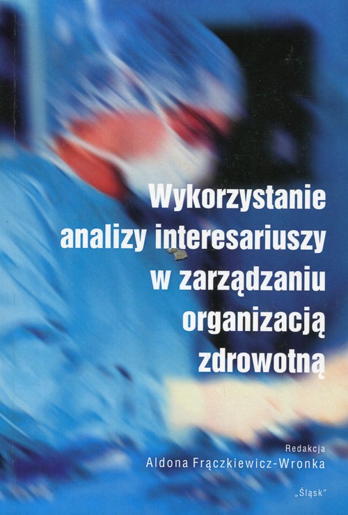 Image of Wykorzystanie analizy interesariuszy w zarządzaniu organizacją zdrowotną