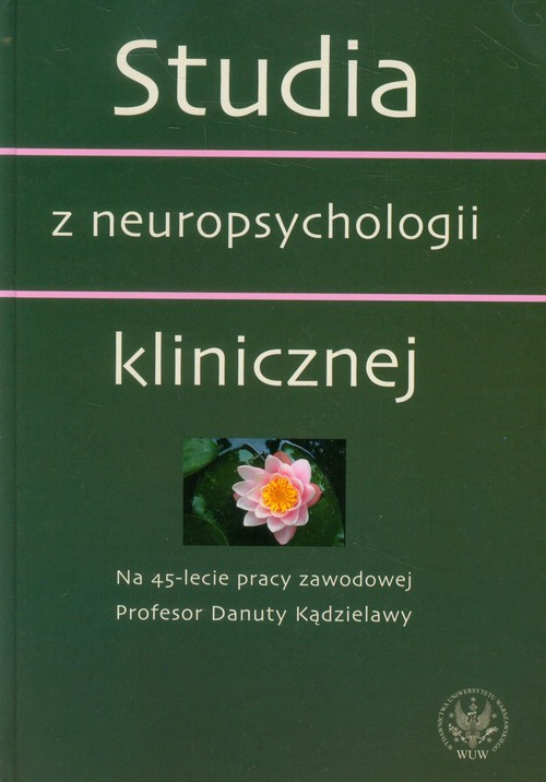 Image of Studia z neuropsychologii klinicznej Na 45-lecie pracy zawodowej Profesor Danuty Kądzielawy