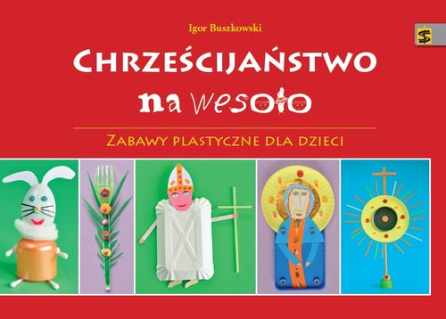Image of Chrześcijaństwo na wesoło Zabawy plastyczne dla dzieci