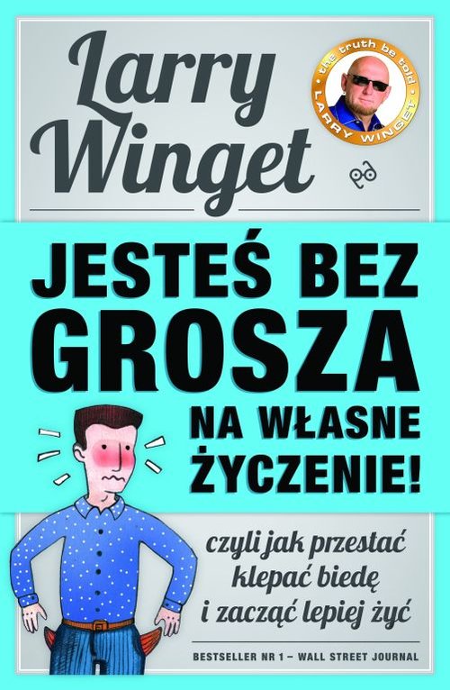 Image of Jesteś bez grosza na własne życzenie Czyli jak przestać klepać biedę i zacząć lepiej żyć